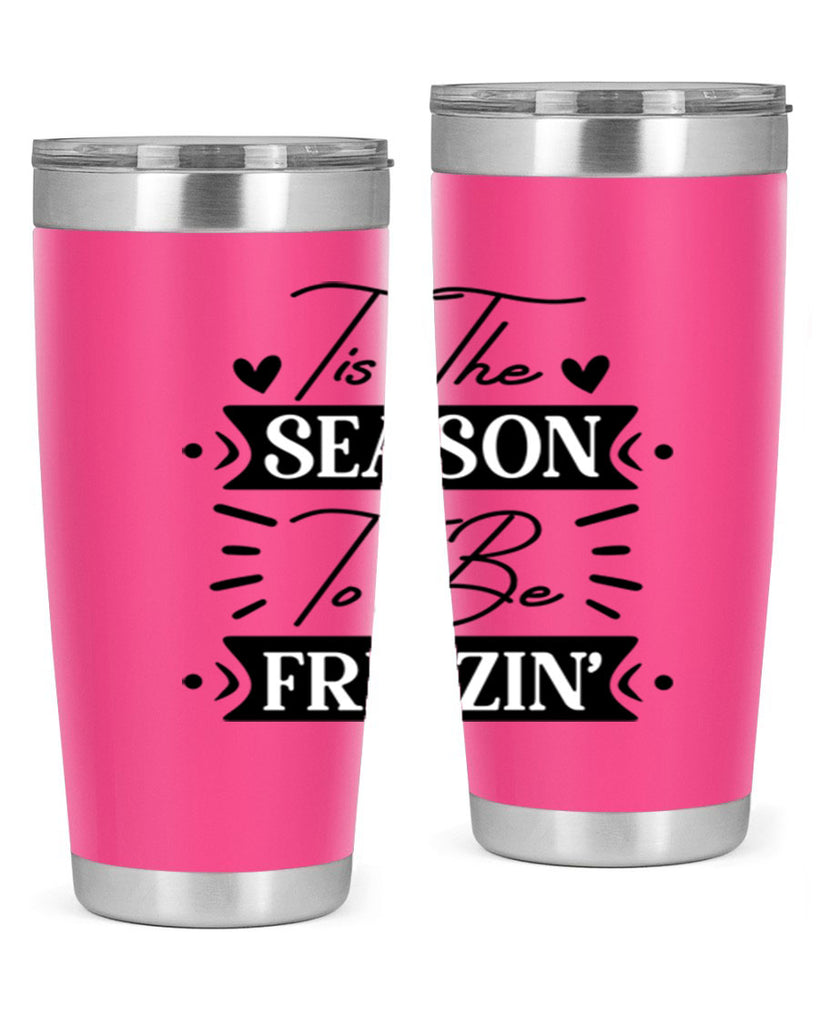 Tis The Season To Be Freezin 418#- winter- Tumbler
