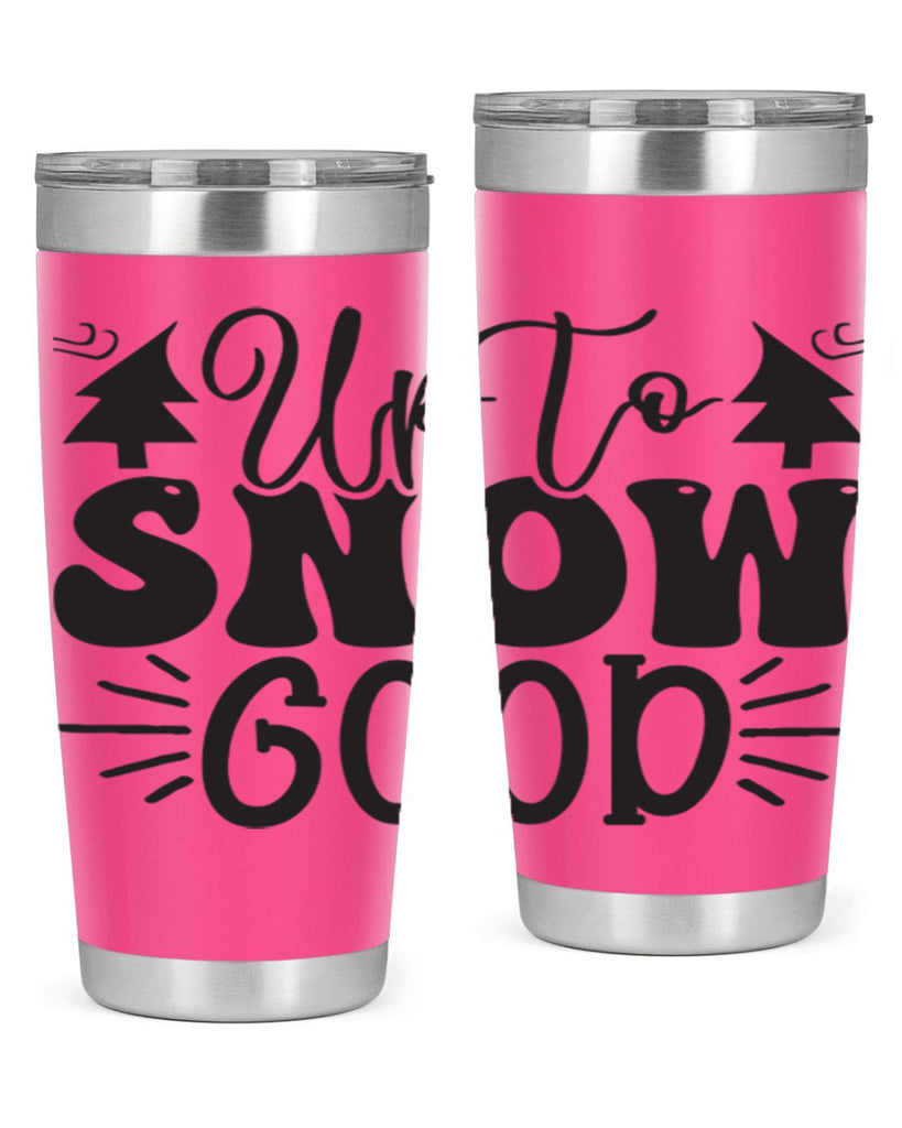 Up to snow good 426#- winter- Tumbler