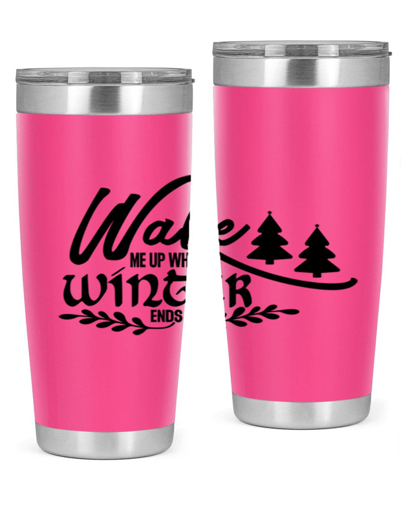 Wake Me Up When Winter Ends 428#- winter- Tumbler