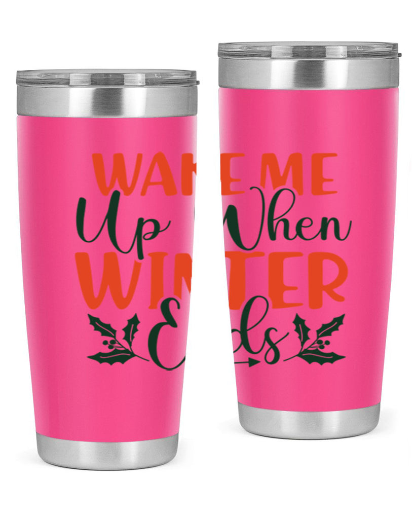 Wake Me Up When Winter Ends 429#- winter- Tumbler