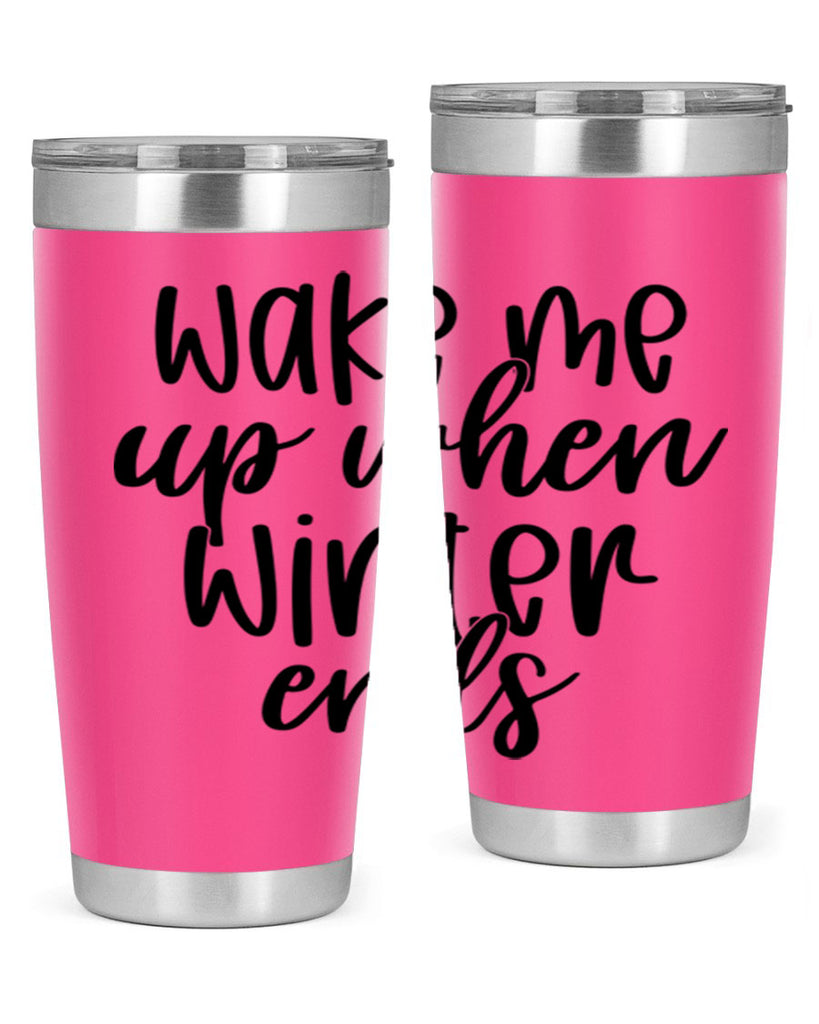 Wake Me Up When Winter Ends430#- winter- Tumbler