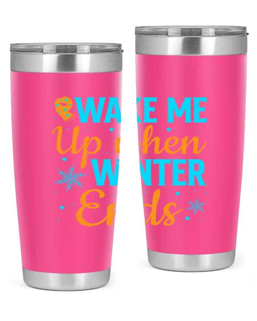 Wake Me Up when Winter 432#- winter- Tumbler