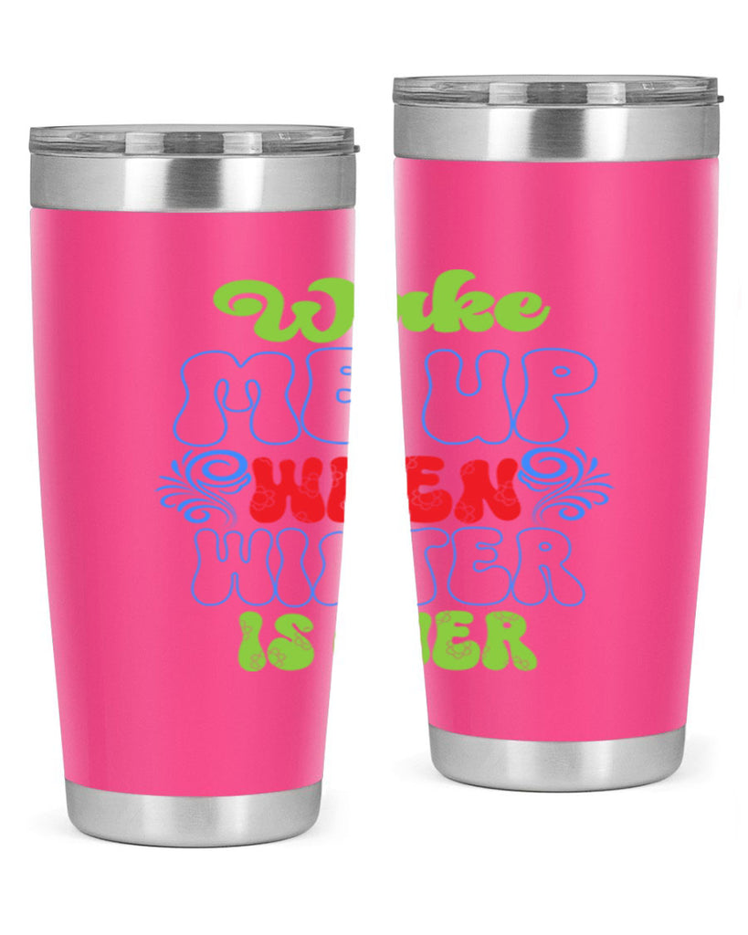 Wake me up when winter is over 431#- winter- Tumbler