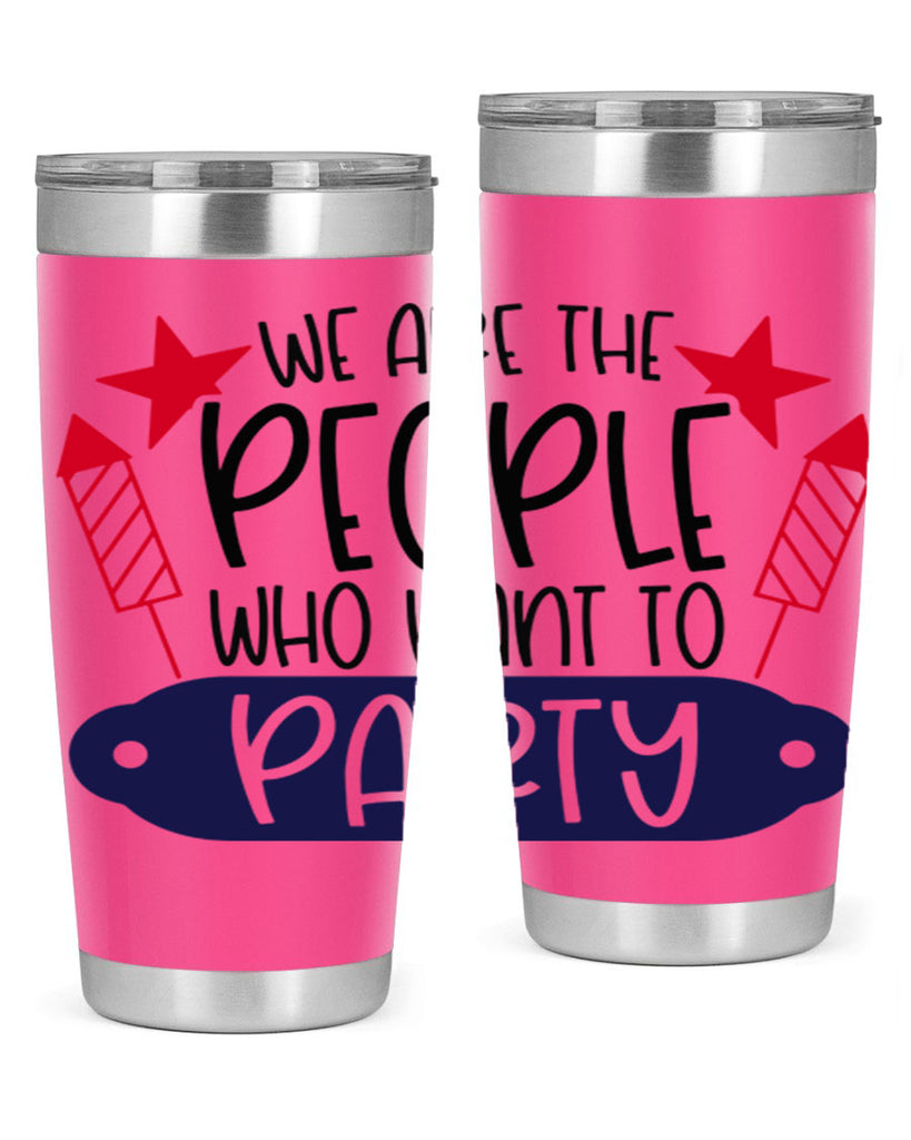 We Are The People Who Want To Party Style 185#- Fourt Of July- Tumbler