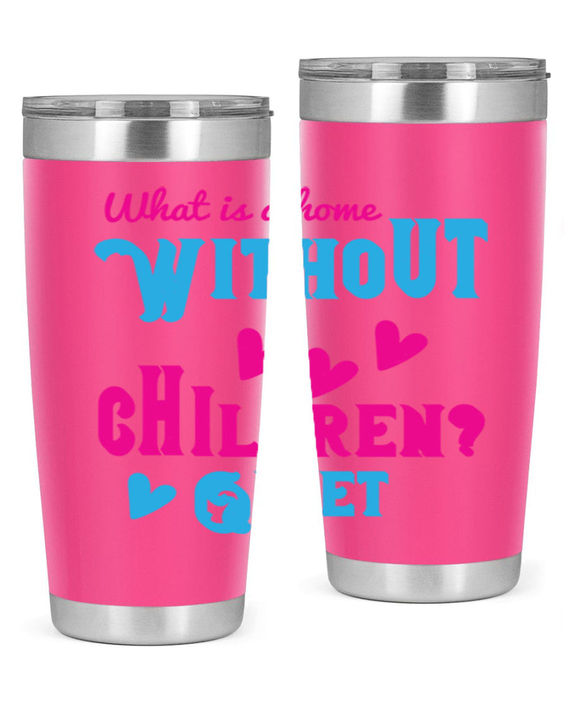 What is a home without children Quiet Style 13#- baby- Tumbler