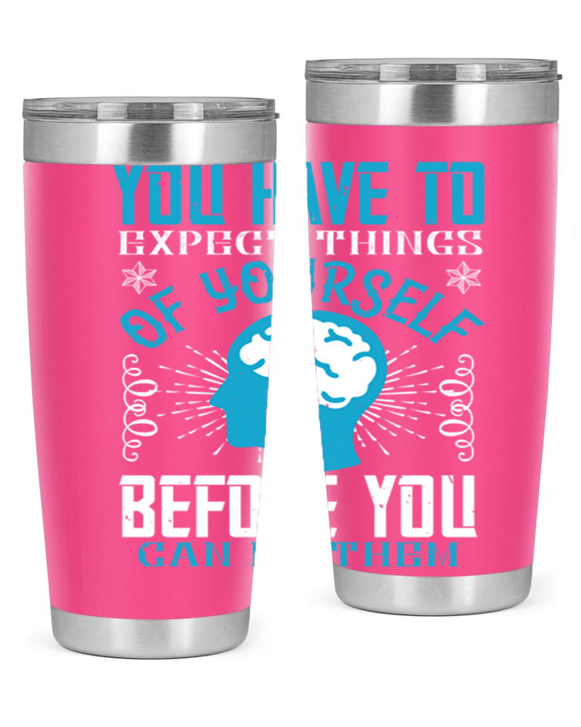 You have to expect things of yourself before you can do them Style 7#- coaching- tumbler