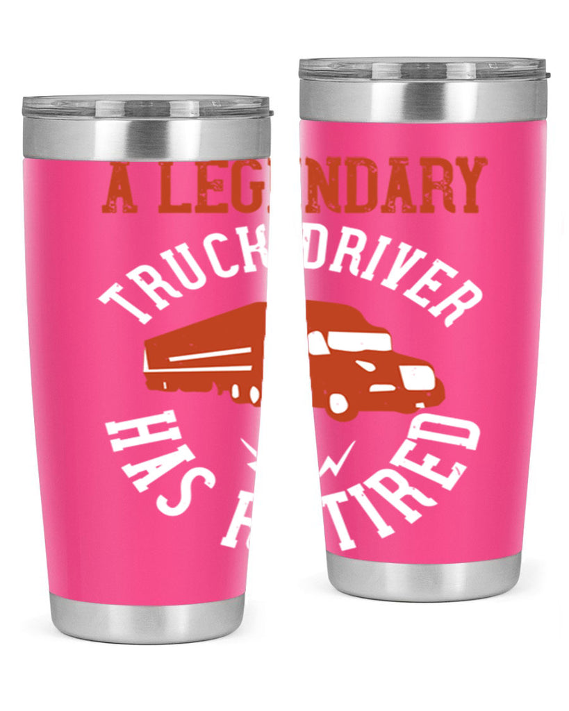 a legendary truck driver has retired Style 50#- truck driver- tumbler