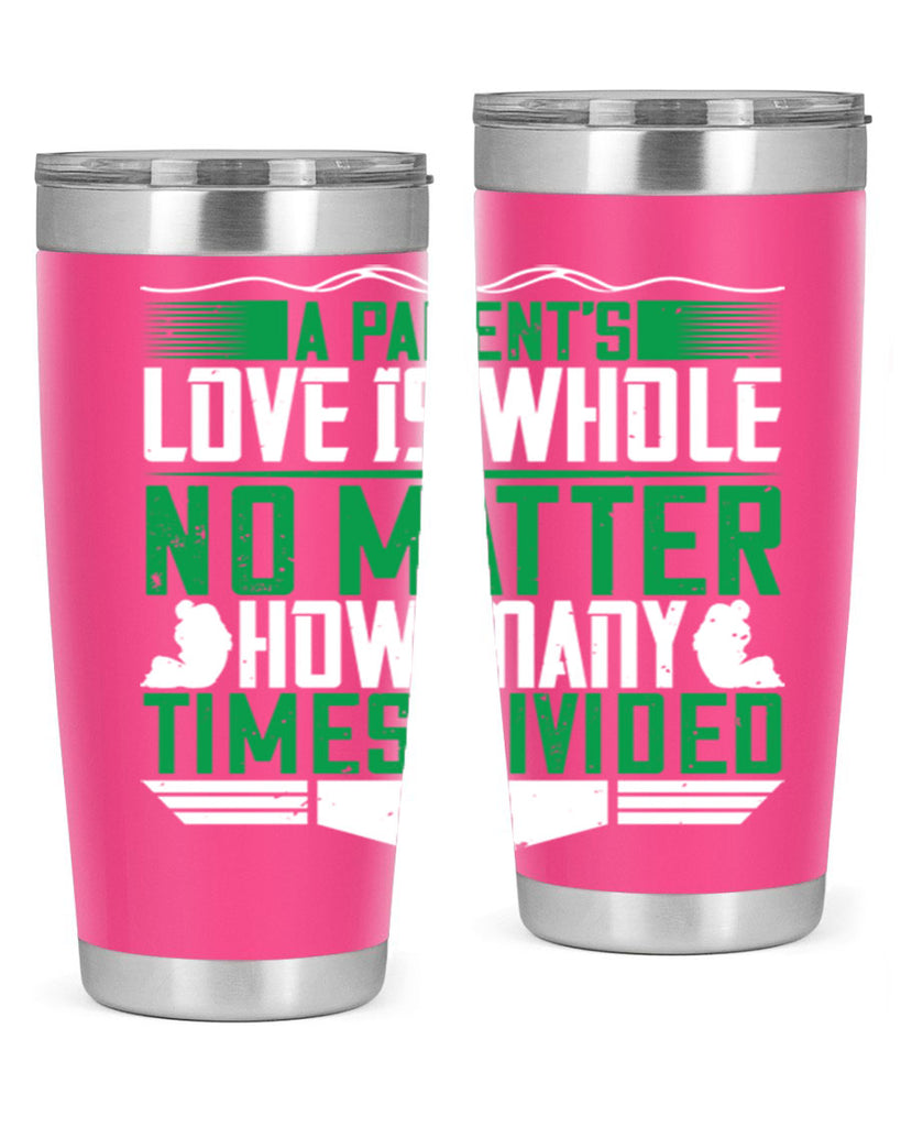 a parent’s love is whole no matter how many times divided 17#- Parents Day- Tumbler