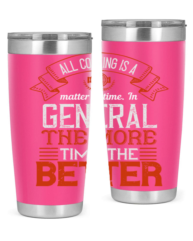 all cooking is a matter of time in general the more time the better 39#- cooking- Tumbler