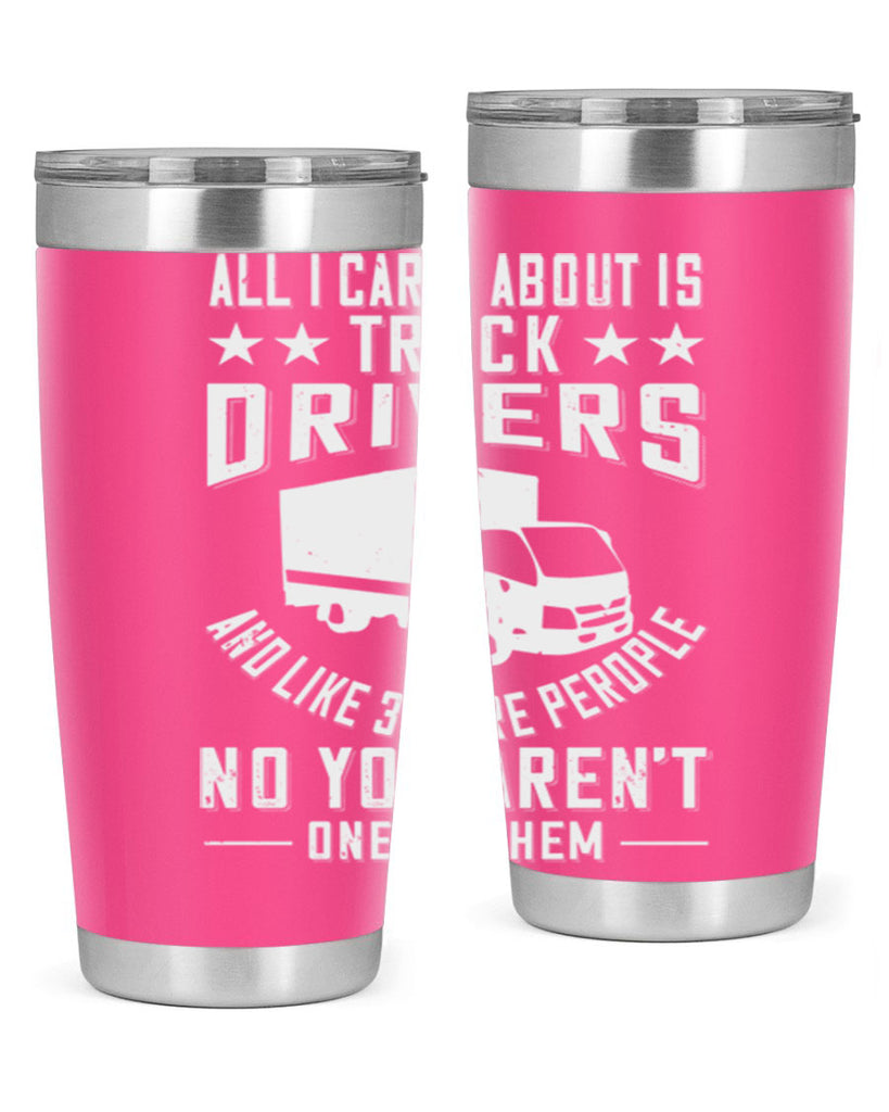 all i care about is truck drivers and like z Style 28#- truck driver- tumbler