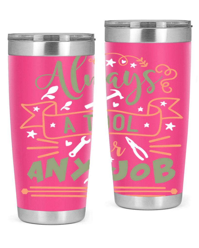 always a tool for any job 112#- fathers day- Tumbler