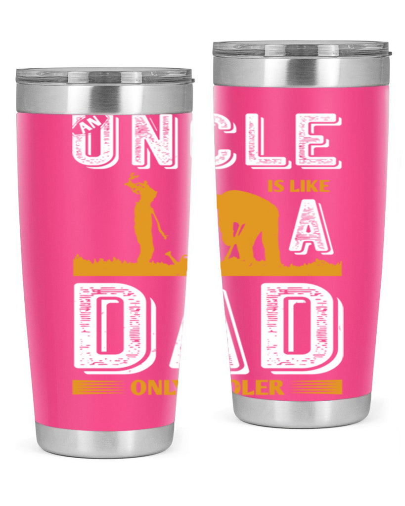 an uncle is like a dad only cooler 167#- fathers day- Tumbler