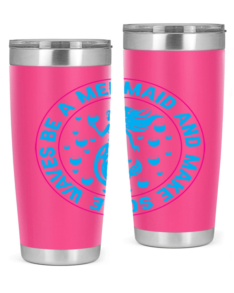 be a mermaid and make some waves 43#- mermaid- Tumbler