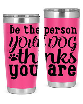be the person your dog thinks you are Style 126#- dog- Tumbler