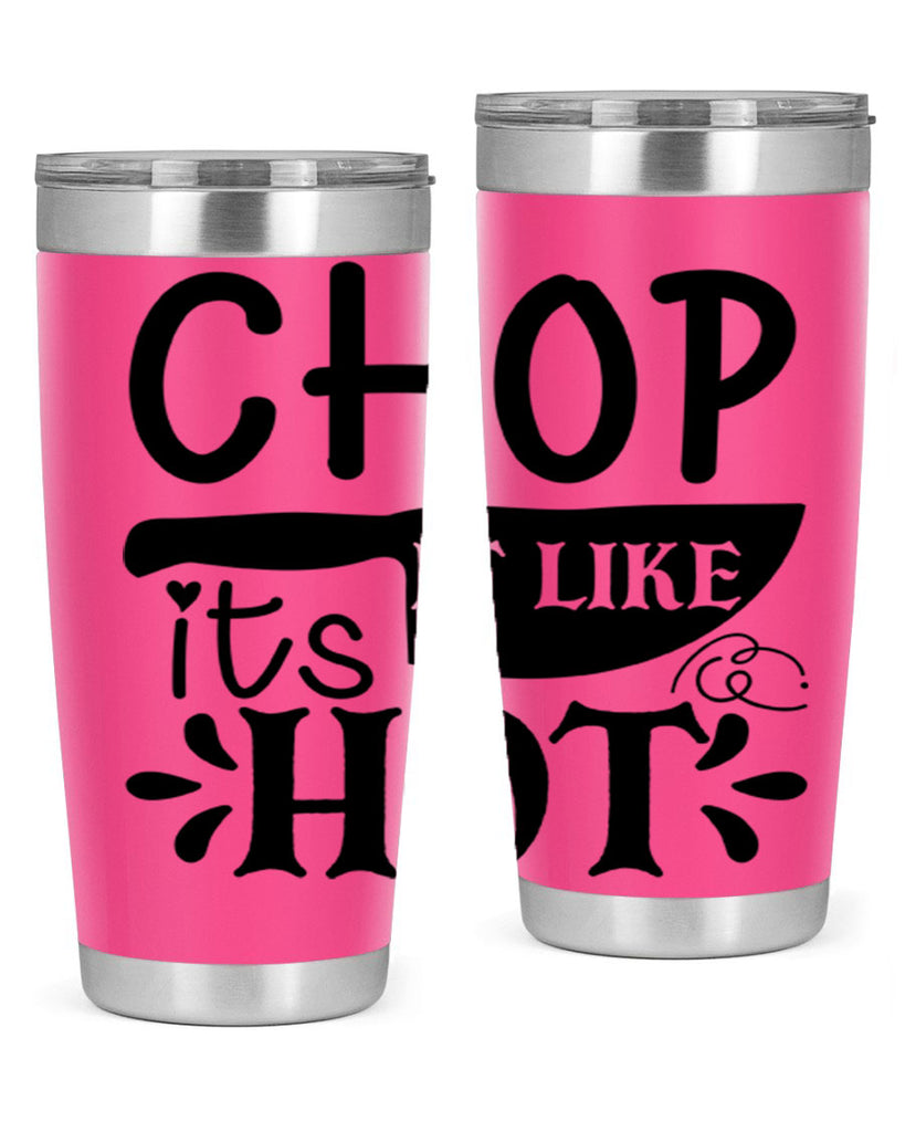 chop it like its hot 114#- kitchen- Tumbler