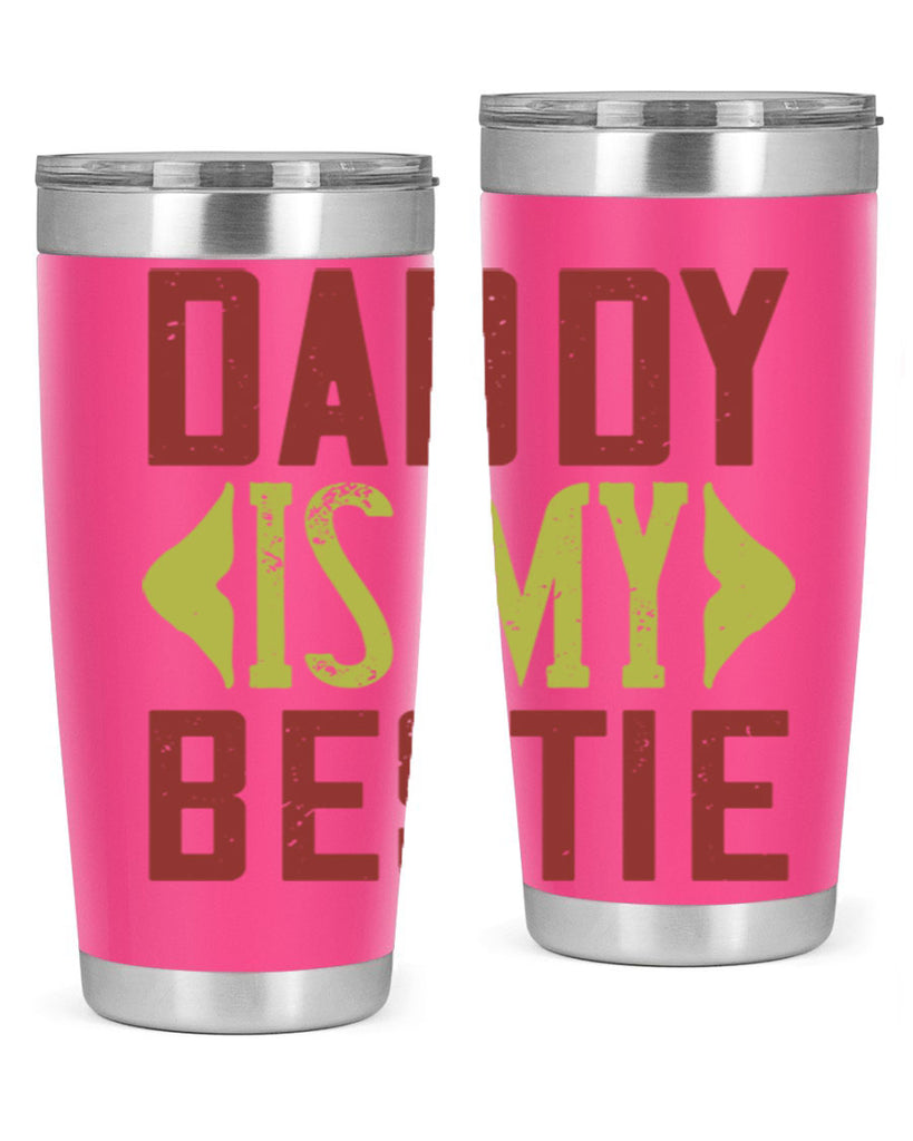 daddy is my bestie 244#- fathers day- Tumbler