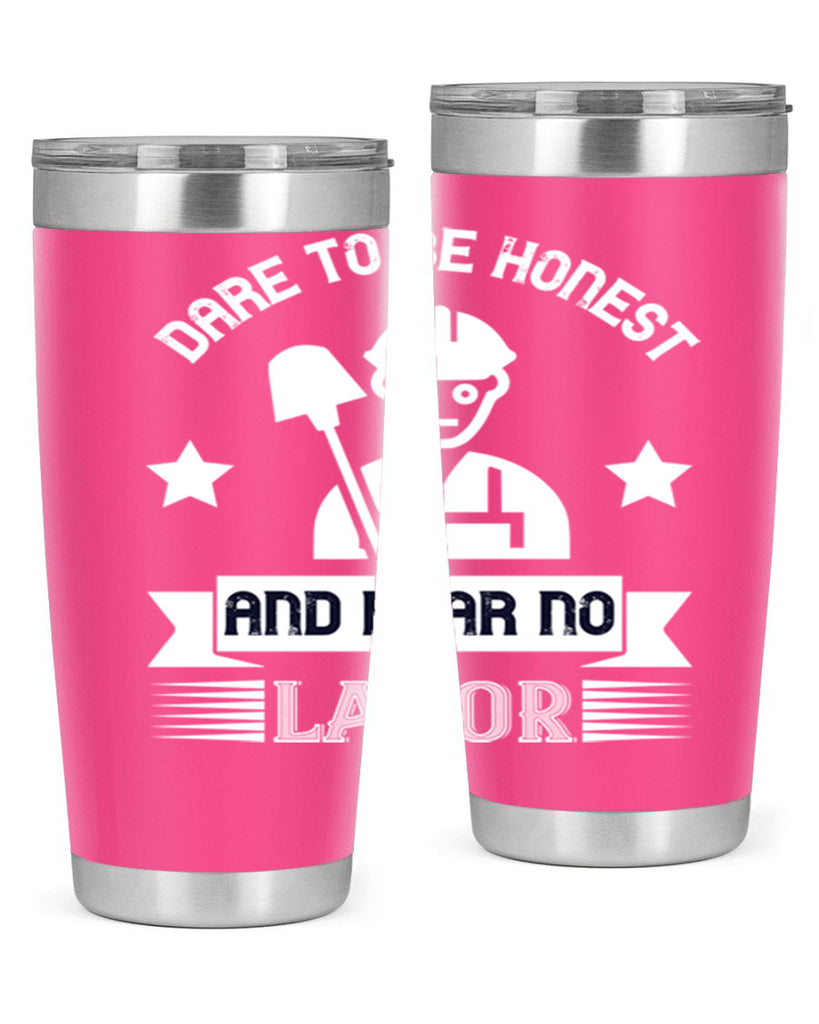dare to be honest and fear no labor 44#- labor day- Tumbler