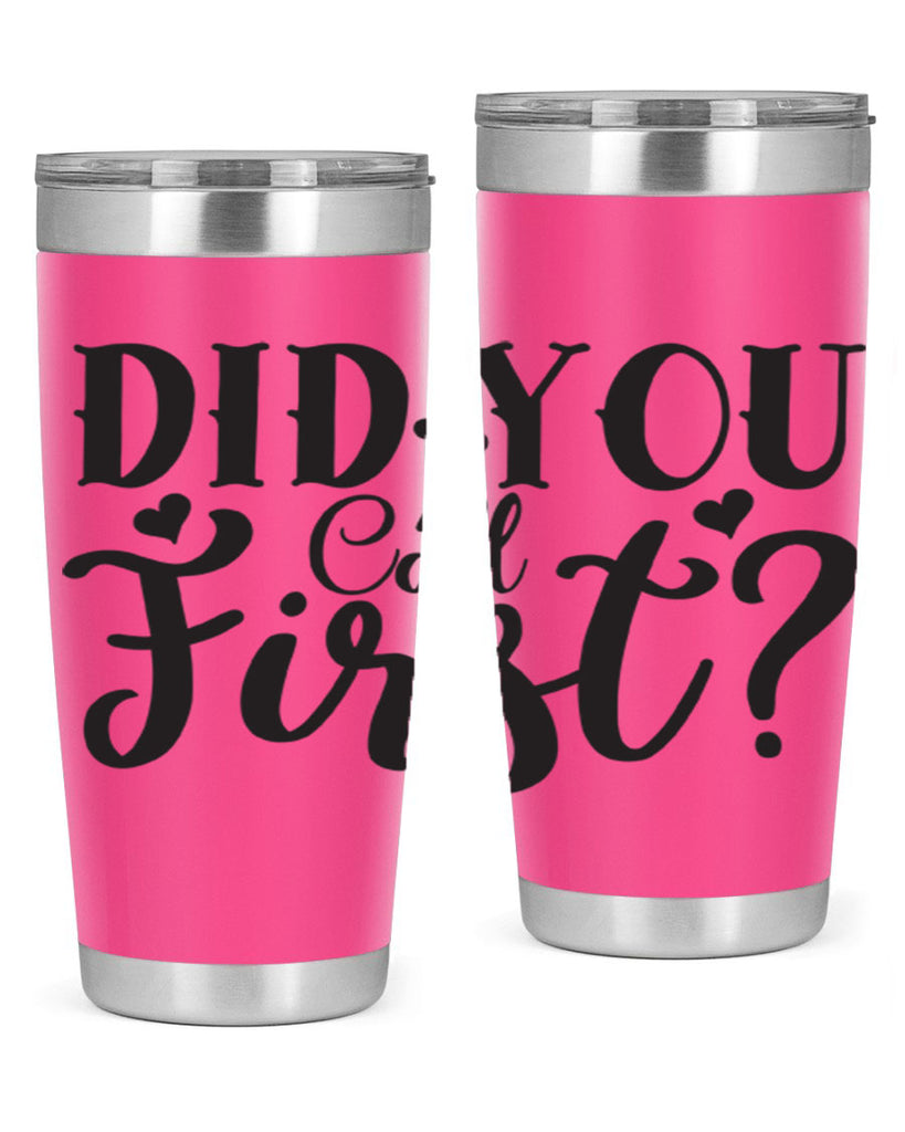 did you call first 76#- home- Tumbler