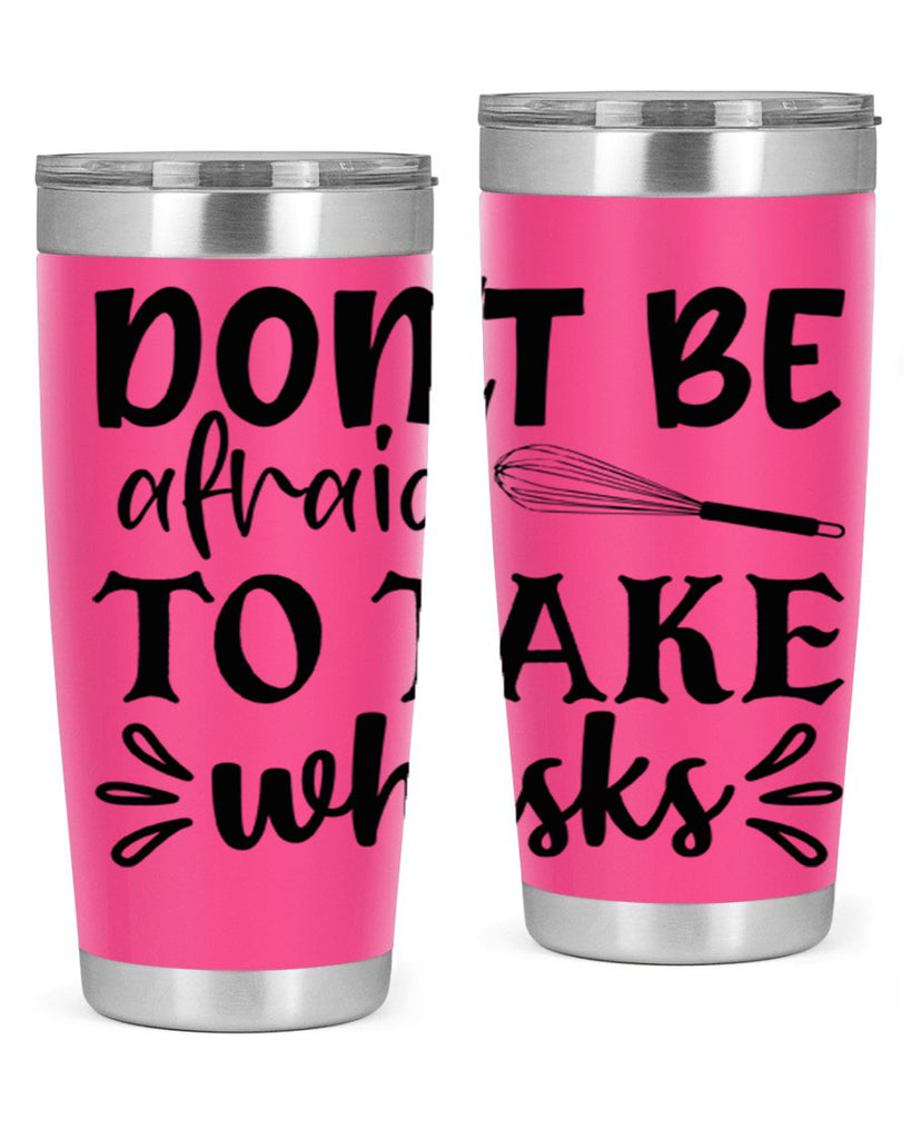 dont be afraid to take whisks 113#- kitchen- Tumbler