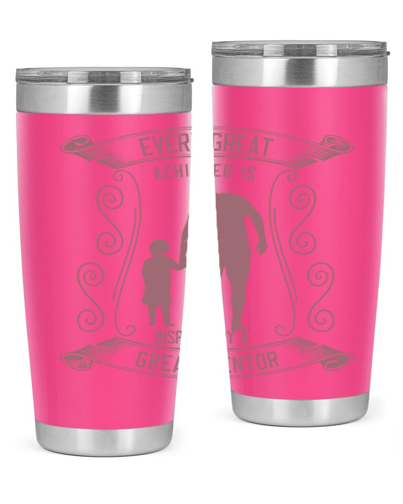 every great achiever is inspired by a great mentor 268#- fathers day- Tumbler