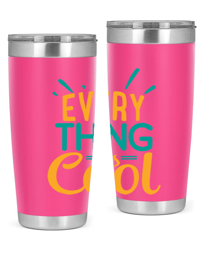 every thing is cool Style 105#- summer- Tumbler