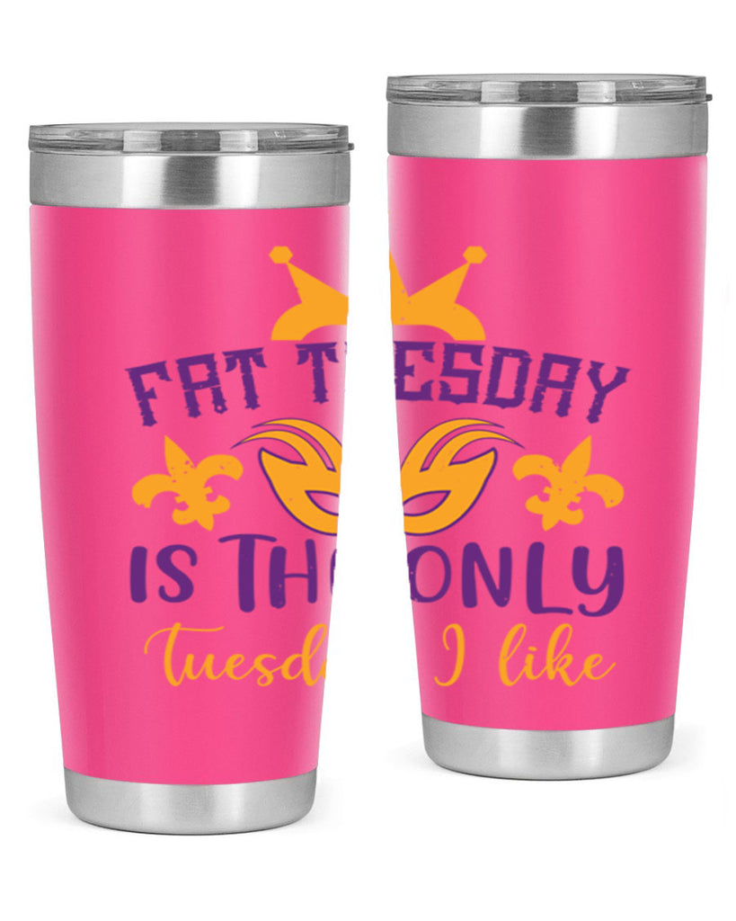 fat tuesday is the only tuesday i like 87#- mardi gras- Tumbler