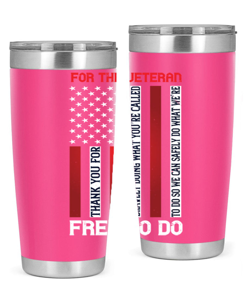 for the veteran thank you for bravely doing what you’re called 62#- Veterns Day- Tumbler