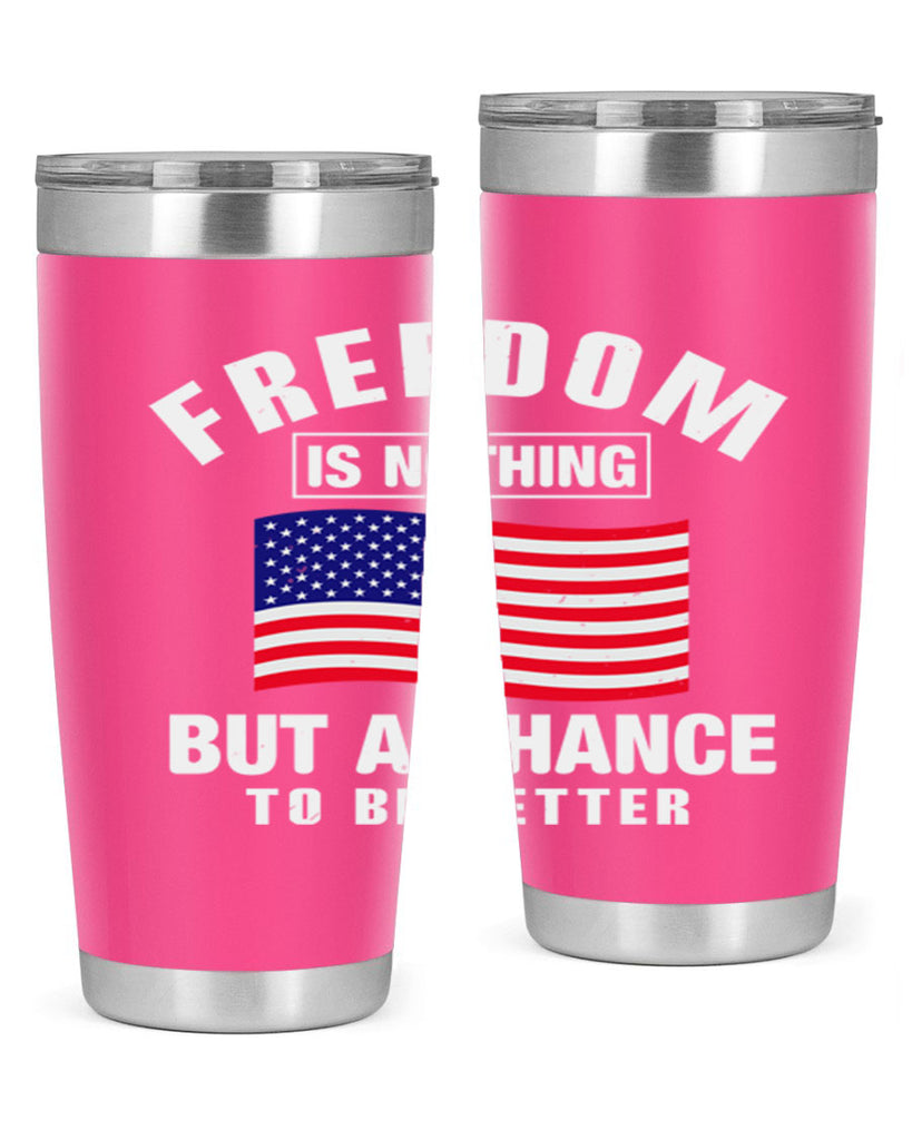 freedom is nothing but a chance to be better Style 81#- Fourt Of July- Tumbler