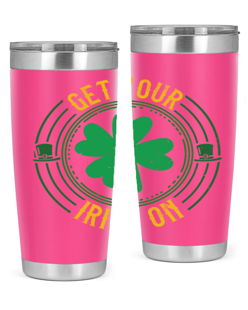 get your irish on Style 136#- St Patricks Day- Tumbler