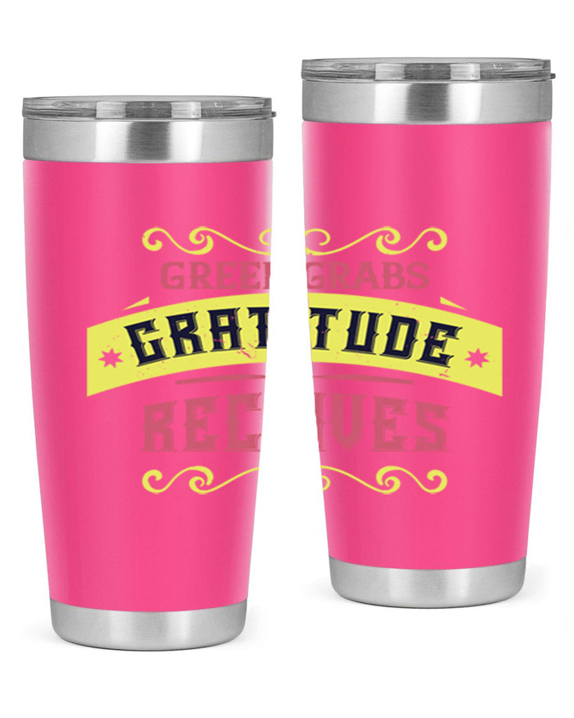 greed grabs gratitude receives 38#- thanksgiving- Tumbler