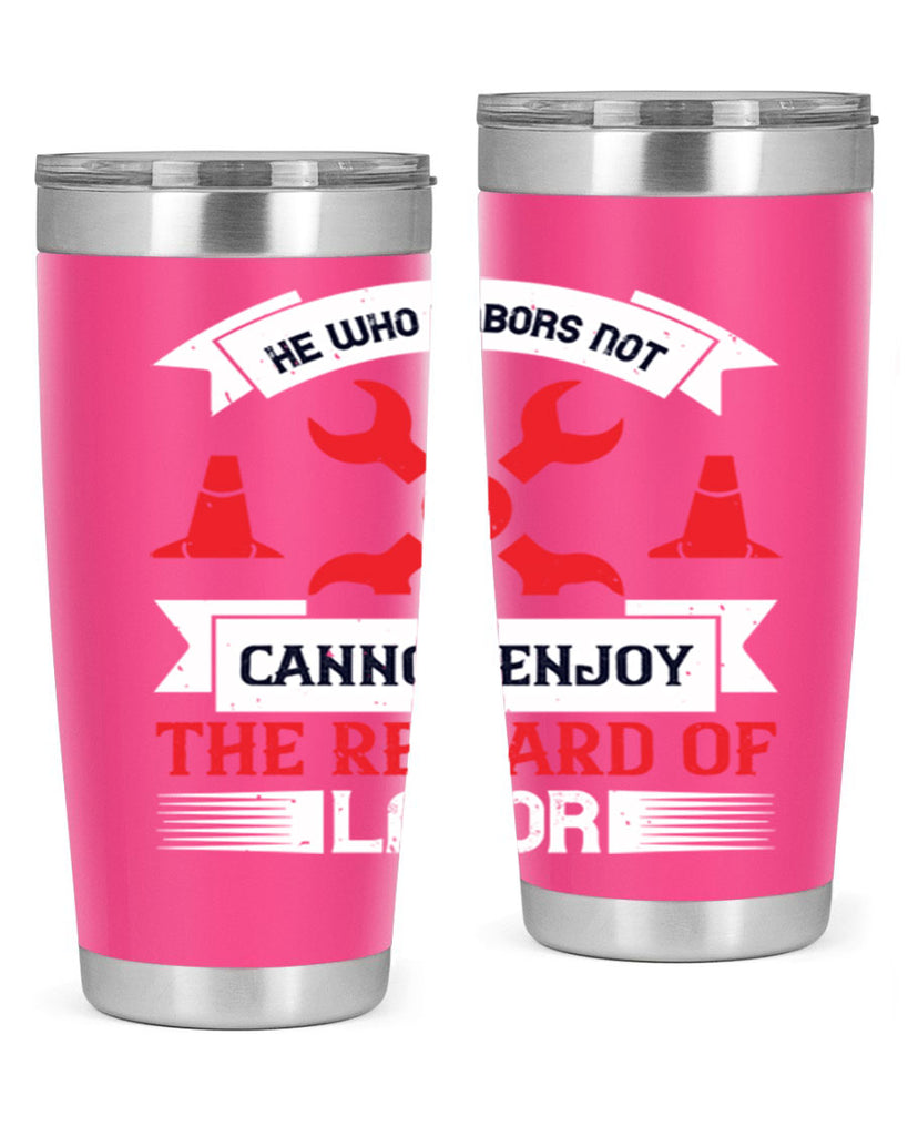 he who labors not cannot enjoy the reward of labor 38#- labor day- Tumbler