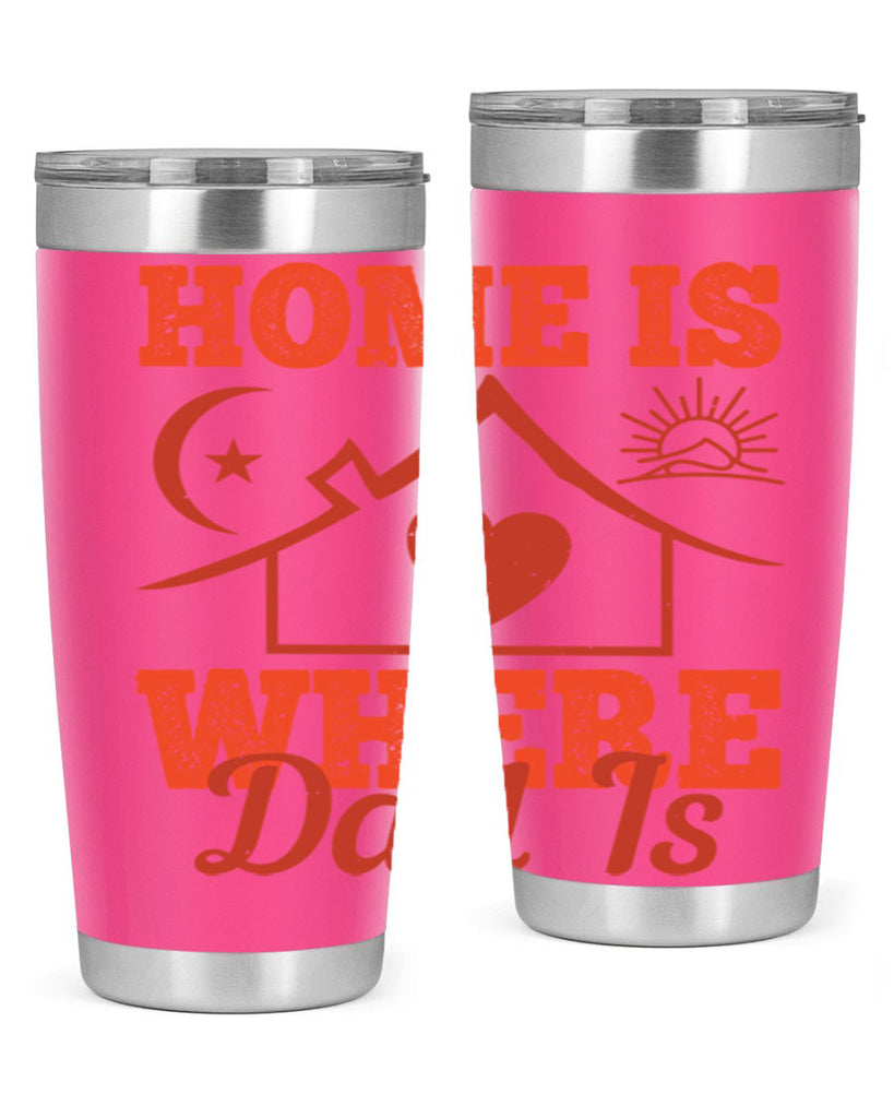 home is where dad is 207#- fathers day- Tumbler