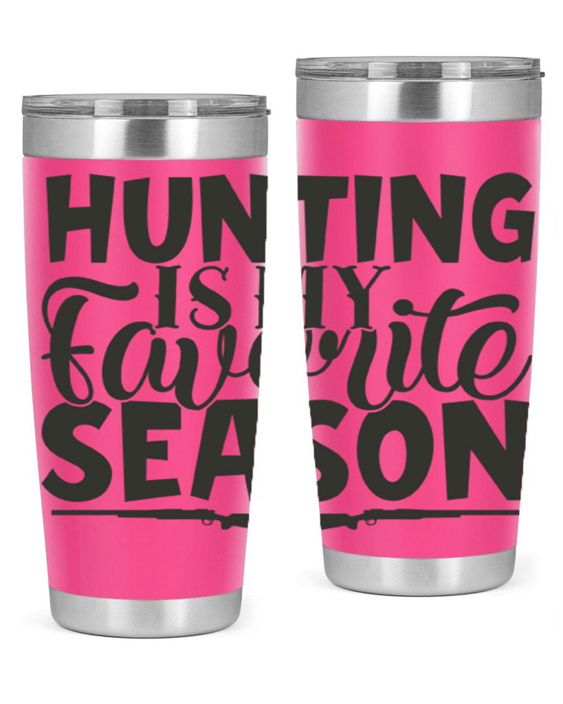 hunting is my favorite season 25#- hunting- Tumbler