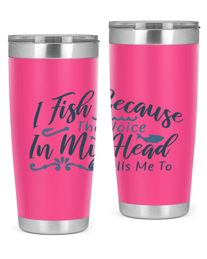 i fish because the voice in my head 114#- fishing- Tumbler