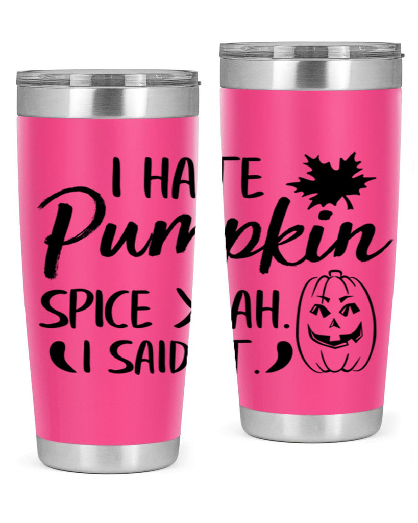 i hate pumpkin spice yeah i said it 322#- fall- Tumbler