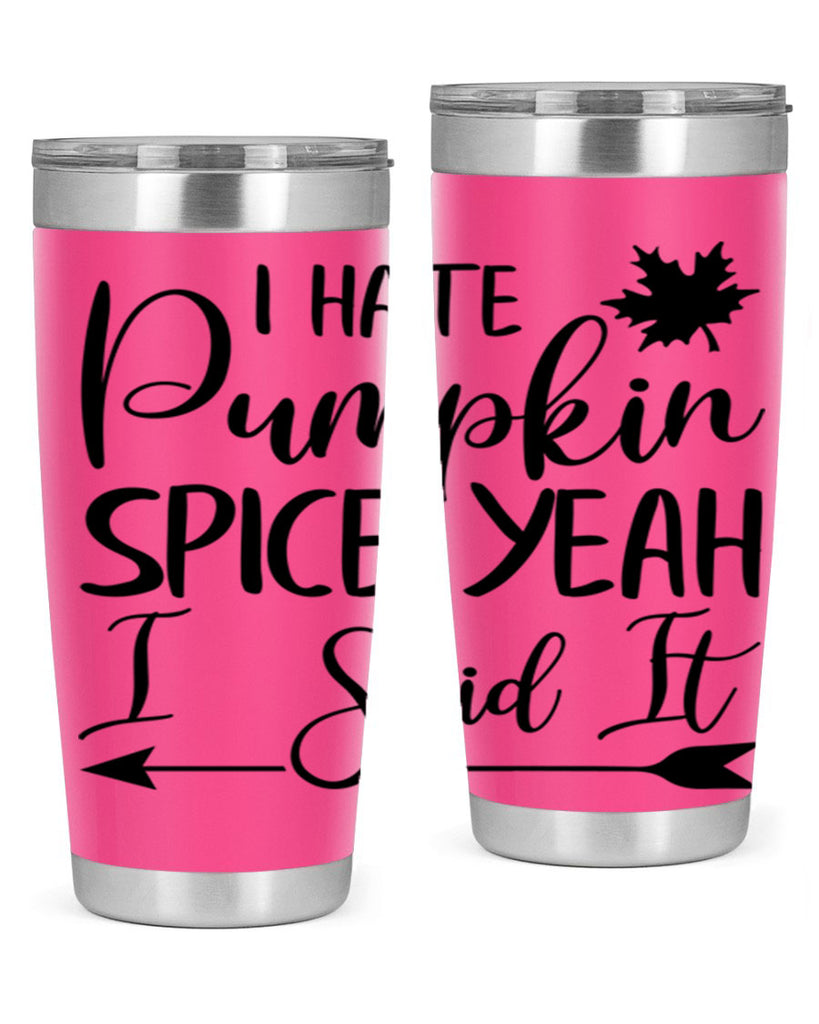 i hate pumpkin spice yeah i said it 324#- fall- Tumbler
