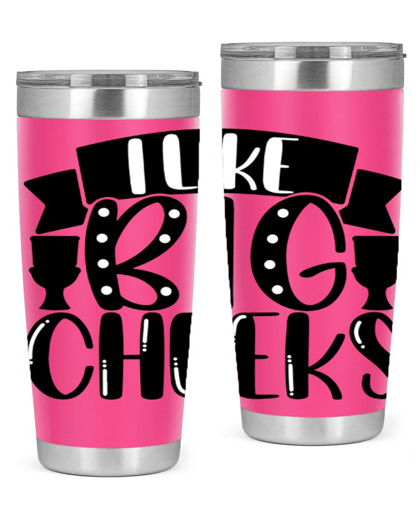 i like big cheeks 29#- bathroom- Tumbler
