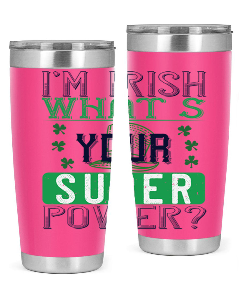 i’m irish what’s your super power Style 128#- St Patricks Day- Tumbler