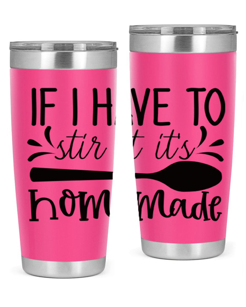 if i have to stir it its homemade 31#- kitchen- Tumbler