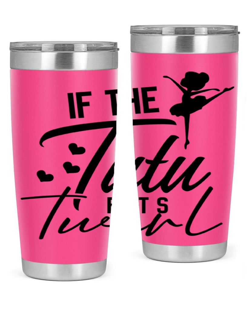 if the tutu fits twirl 48#- ballet- Tumbler