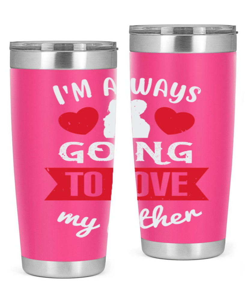 im always going to love 209#- fathers day- Tumbler