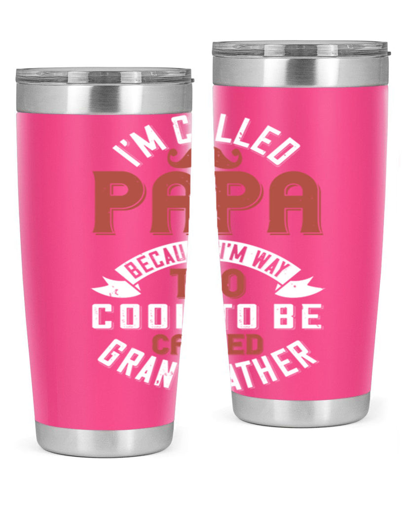 im called papa because im way too cool to be called grand father 229#- fathers day- Tumbler