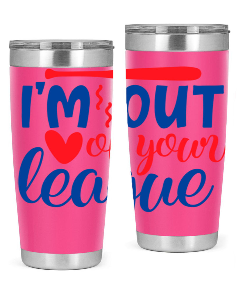 im out of your league 2070#- baseball- Tumbler