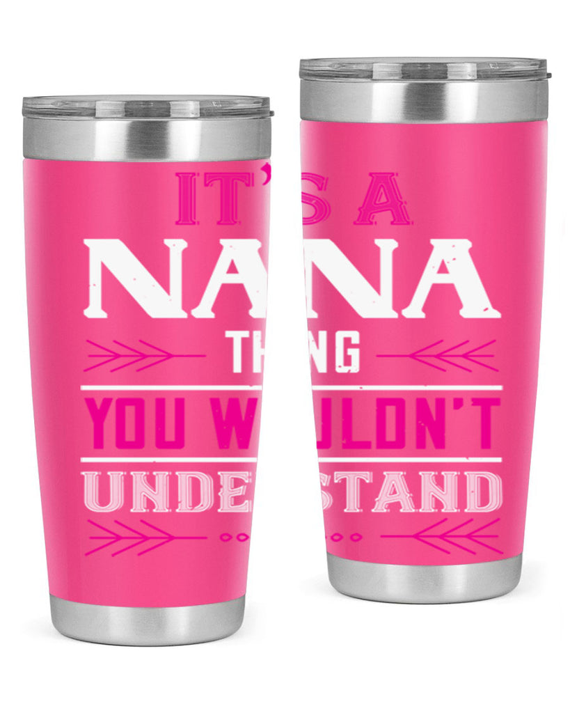 it’s a NANA THING 17#- grandma - nana- Tumbler
