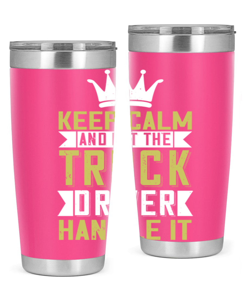 keep calm and let me the truck driver handle it Style 35#- truck driver- tumbler