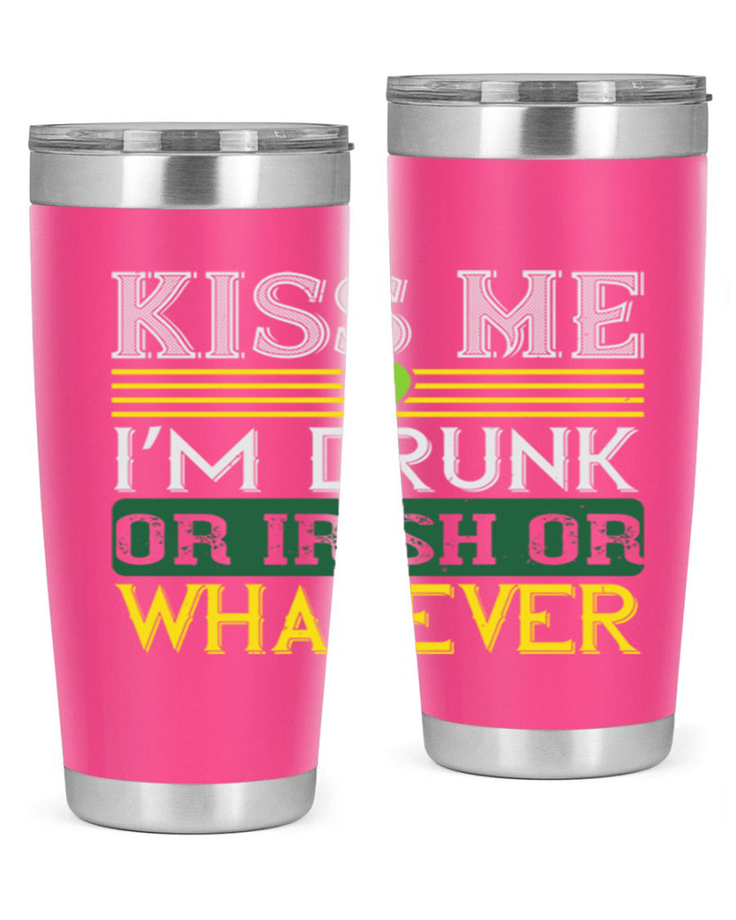 kiss me i’m drunk or irish or whatever Style 123#- St Patricks Day- Tumbler