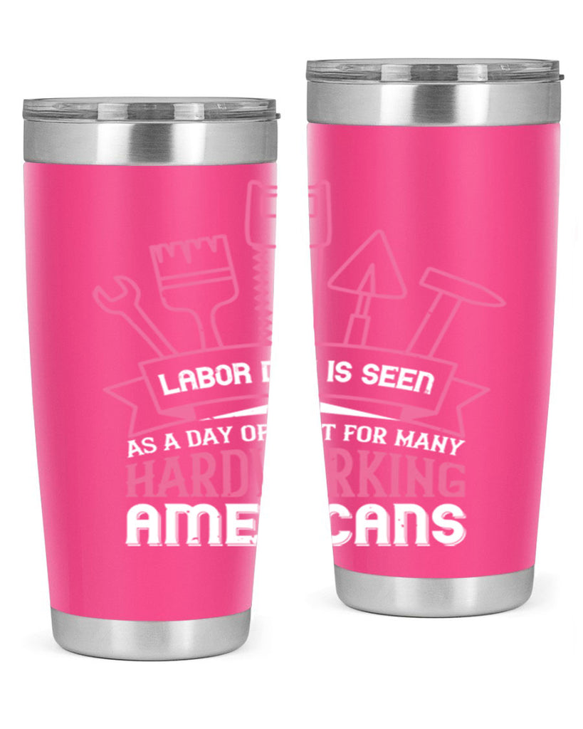 labor day is seen as a day of rest for many hardworking americans 32#- labor day- Tumbler