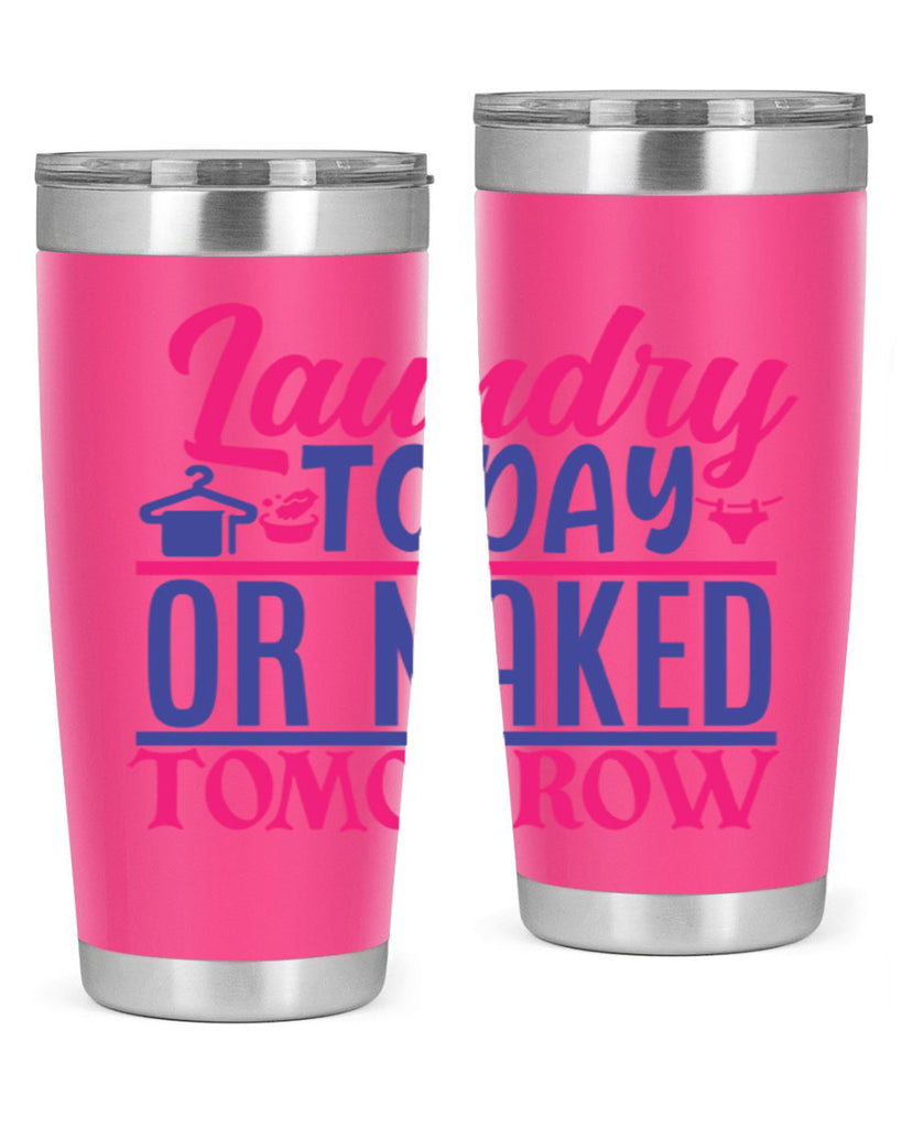 laundry today or naked tomorrow 4#- laundry- Tumbler