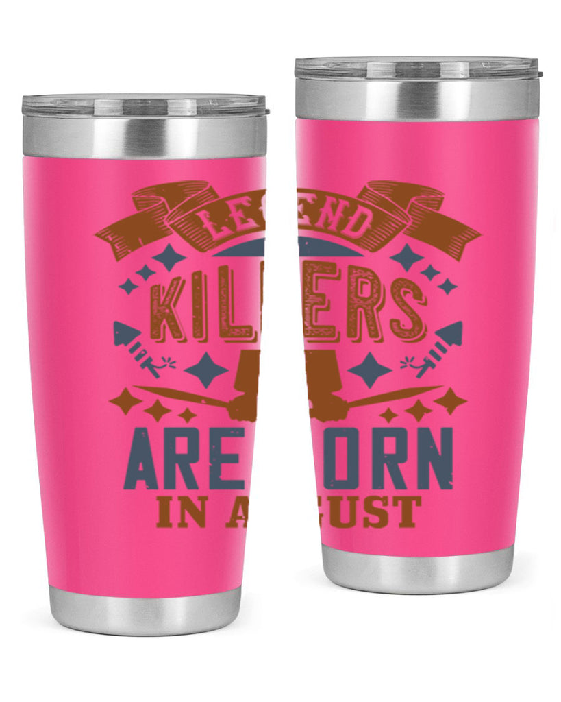 legend killers are born in august Style 66#- birthday- tumbler