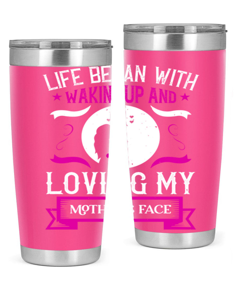 life began with waking 69#- mothers day- Tumbler